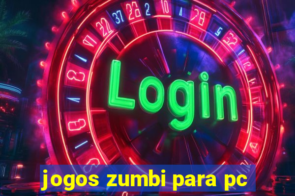 jogos zumbi para pc